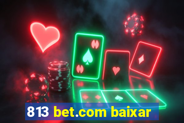 813 bet.com baixar